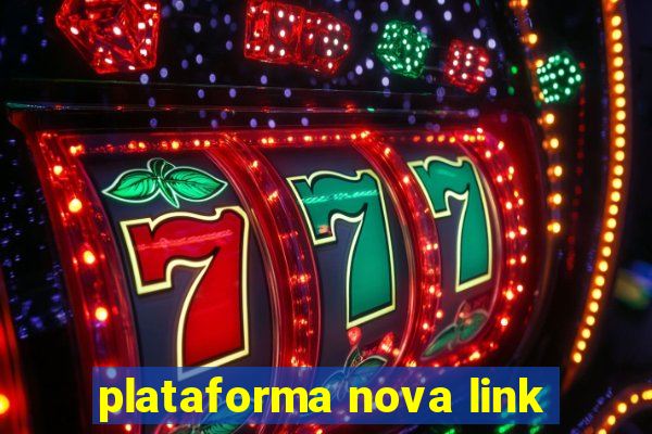 plataforma nova link